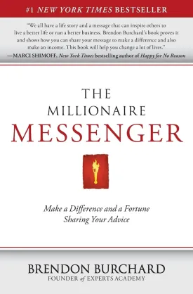 The Millionaire Messenger: Make a Difference and a Fortune Sharing Your Advice Paperback – September 6, 2011
