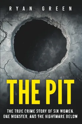 The Pit: The True Crime Story of Six Women, One Monster, and the Nightmare Below Paperback  May 12, 2025
